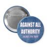 Button badge with 'Against all authority except my mom' text on a white background.