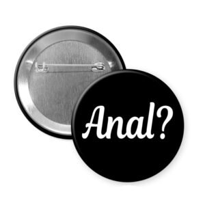 Pinback button that says Anal with a question mark.