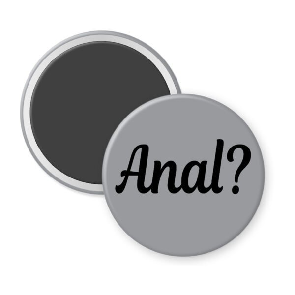 Grey magnet with the text 'Anal?' printed in black.