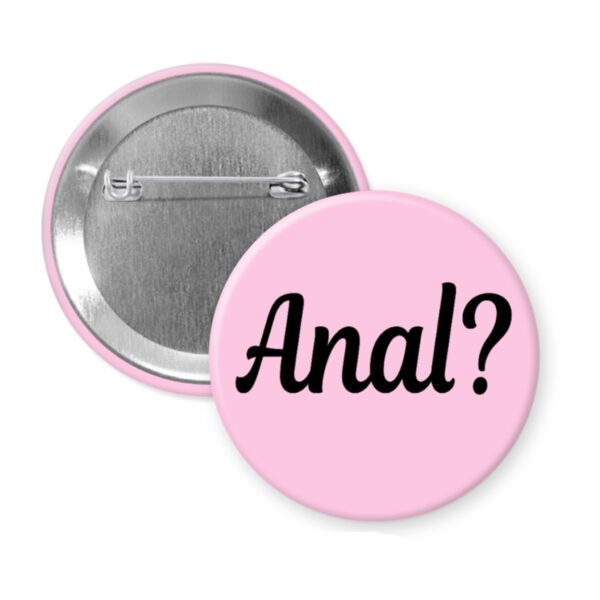 Pink pinback button with the text 'Anal?' printed in black.