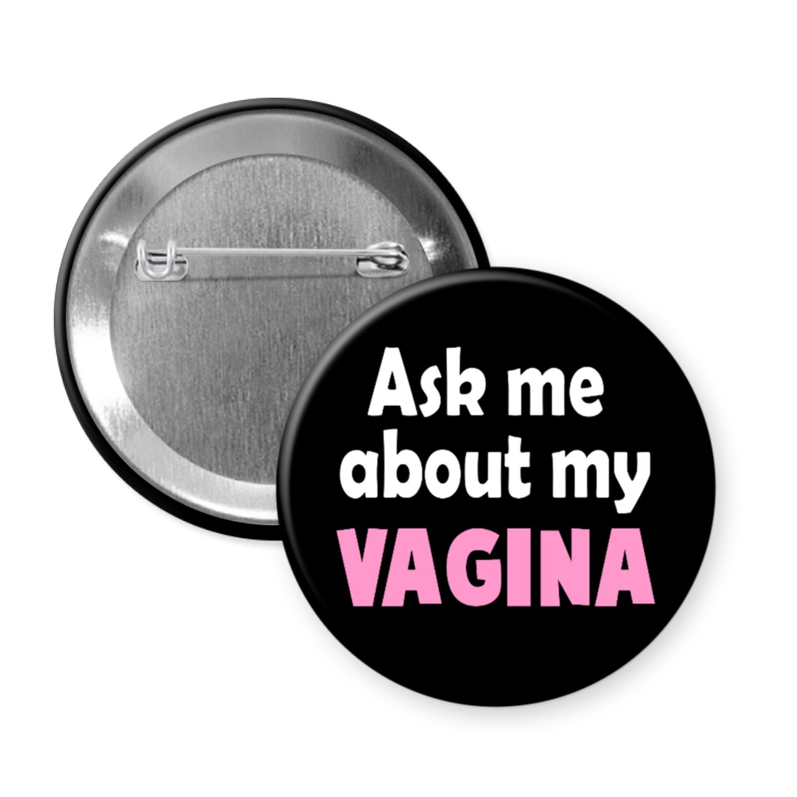 “Ask Me About My VAGINA” – Feminist Button or Magnet for Bold Conversations