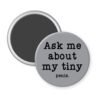 Grey magnet with text 'Ask me about my tiny penis' printed in black.