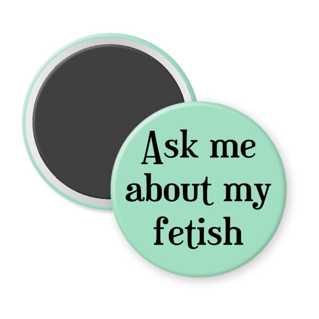 Mint magnet with the text 'Ask me about my fetish' printed in black.