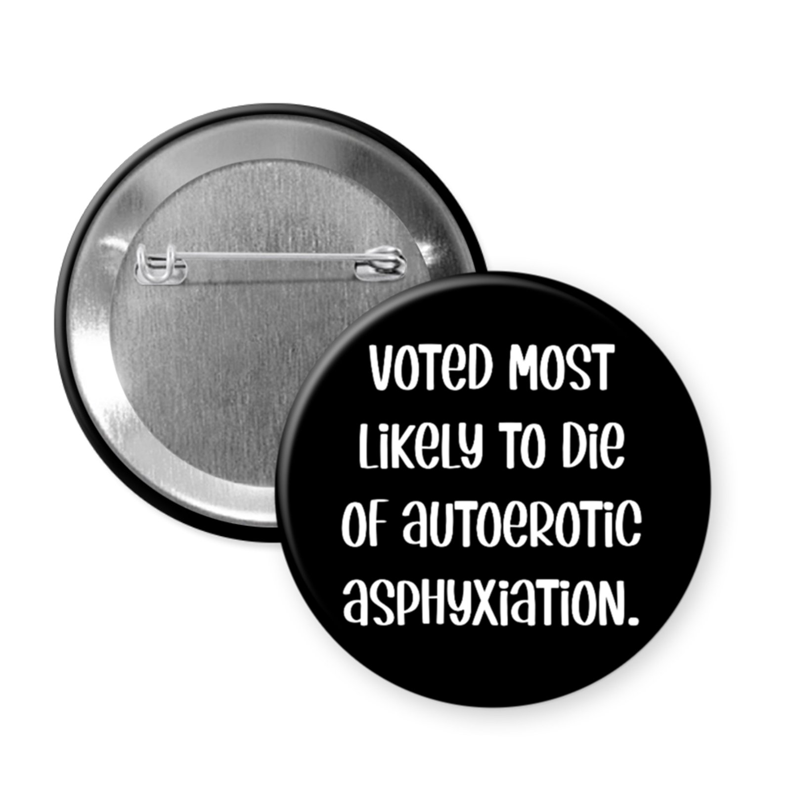 “Voted Most Likely to Die of Autoerotic Asphyxiation” – Magnet or Button for Kink-Positive Fetishists