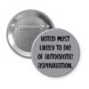 Grey pinback button with the text 'Voted most likely to die of autoerotic asphyxiation.' printed in black.