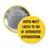 Yellow pinback button with the text 'Voted most likely to die of autoerotic asphyxiation.' printed in black.