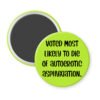 Green magnet with the text 'Voted most likely to die of autoerotic asphyxiation.' printed in black.