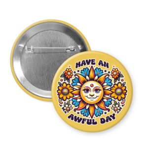 Button badge with sun design and text 'Have an awful day' on a yellow background