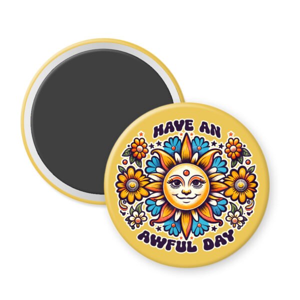 Magnet with sun design and text 'Have an awful day' on a yellow background