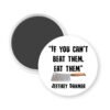 White magnet with a knife graphic and serial killer quote text 'If you can't beat them, eat them' by Jeffrey Dahmer on a white background.