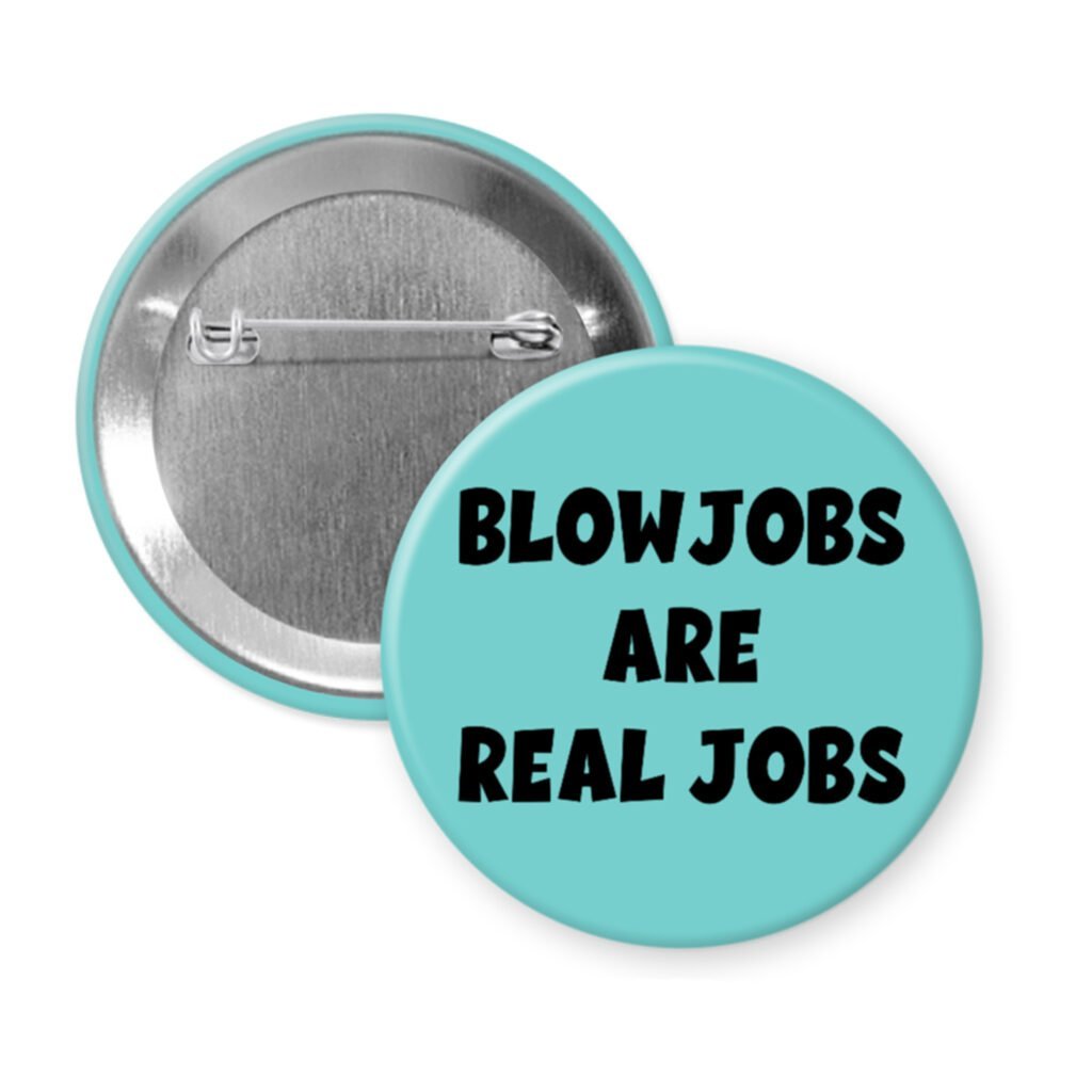 Blue pinback button with the text 'Blowjobs are real jobs' printed in black.