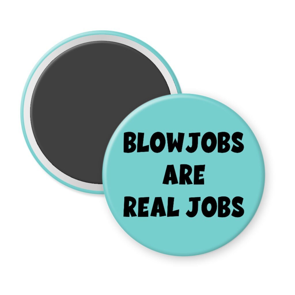 Blue magnet with the text 'Blowjobs are real jobs' printed in black.