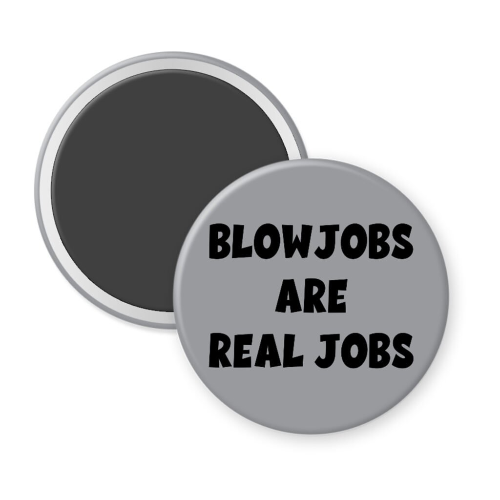 Grey magnet with the text 'Blowjobs are real jobs' printed in black.