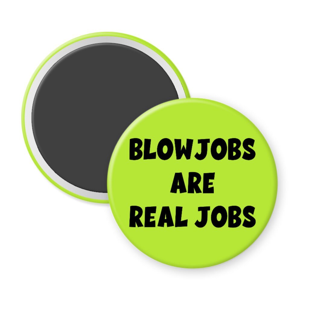 Green magnet with the text 'Blowjobs are real jobs' printed in black.
