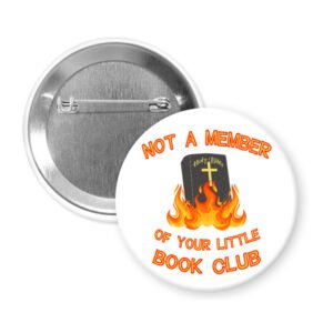 Button badge with a Bible on fire and text 'Not a member of your little book club' on a white background.