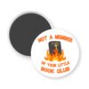 Fridge magnet with a Bible on fire and text 'Not a member of your little book club' on a white background
