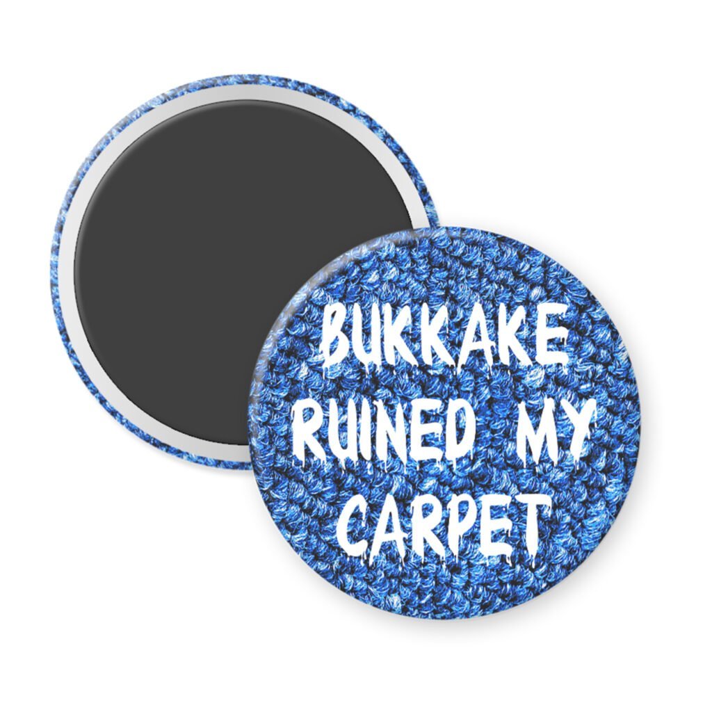 Blue carpet print magnet with the text 'Bukkake ruined my carpet' in white drippy font.