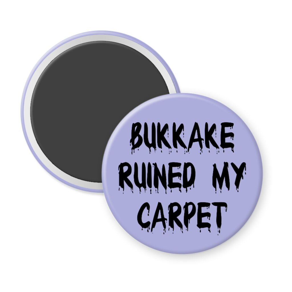 Purple magnet with the text 'Bukkake ruined my carpet' in black drippy font.