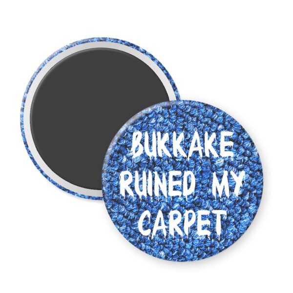 Blue carpet print magnet that says Bukkake ruined my carpet.