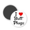 Magnet that says I heart butt plugs.