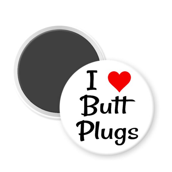 Magnet that says I heart butt plugs.