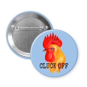 Light blue pun pinback button with image of a chicken and the words Cluck off beneath.