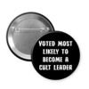 Black pinback button that says Voted most likely to become a cult leader.