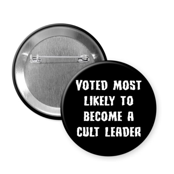 Black pinback button that says Voted most likely to become a cult leader.