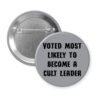 Grey pinback button with the text 'Voted most likely to become a cult leader' printed in black.