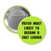Green pinback button with the text 'Voted most likely to become a cult leader' printed in black.