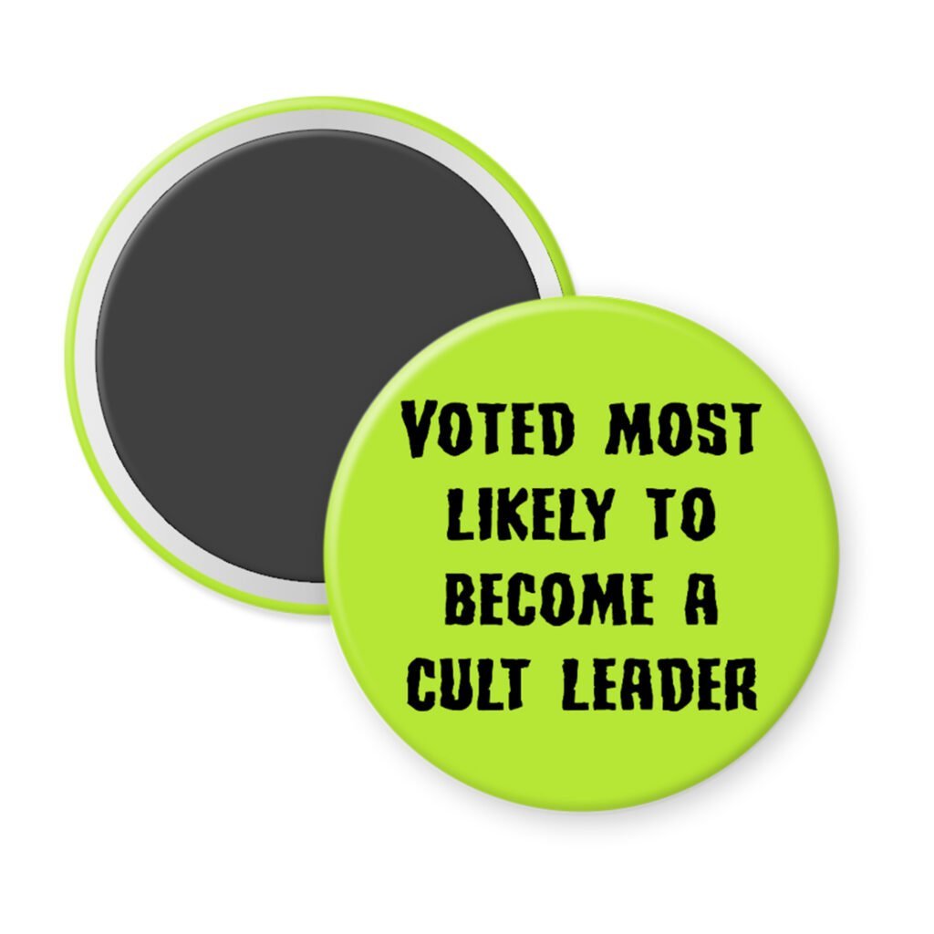 Green magnet with the text 'Voted most likely to become a cult leader' printed in black.