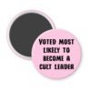 Pink magnet with the text 'Voted most likely to become a cult leader' printed in black.