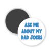 Ask me about my Dad jokes funny magnet