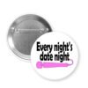 Button badge with 'Every night's date night' text and pink object on a white background