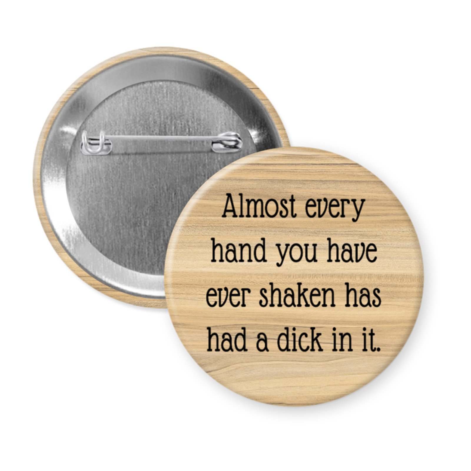 “Almost Every Hand You’ve Shaken…” – Button or Magnet with Uncomfortable Truth