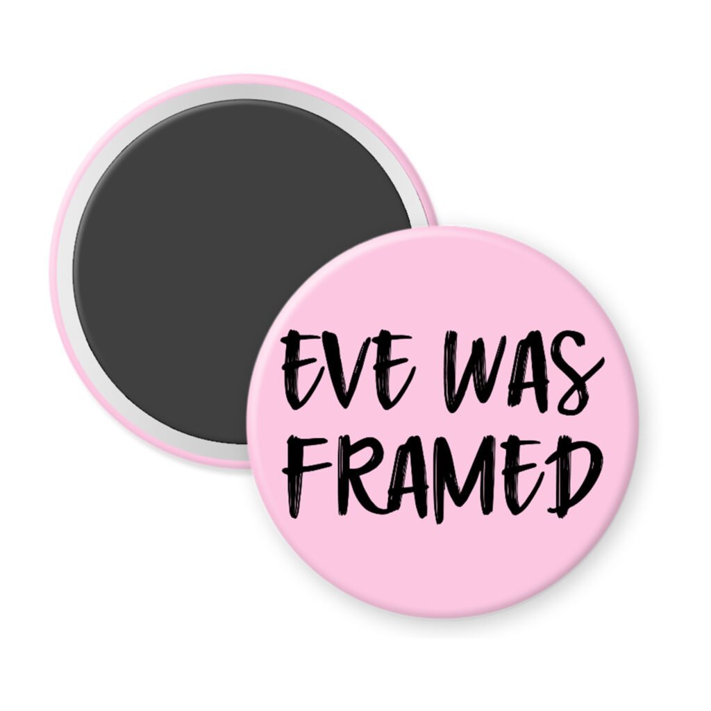 Pink magnet with the text 'Eve was framed' printed in black.