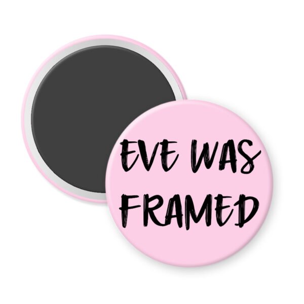 Pink magnet with 'EVE WAS FRAMED' text on a white background