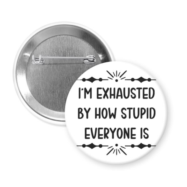 White button with text 'I'm exhausted by how stupid everyone is' on a white background