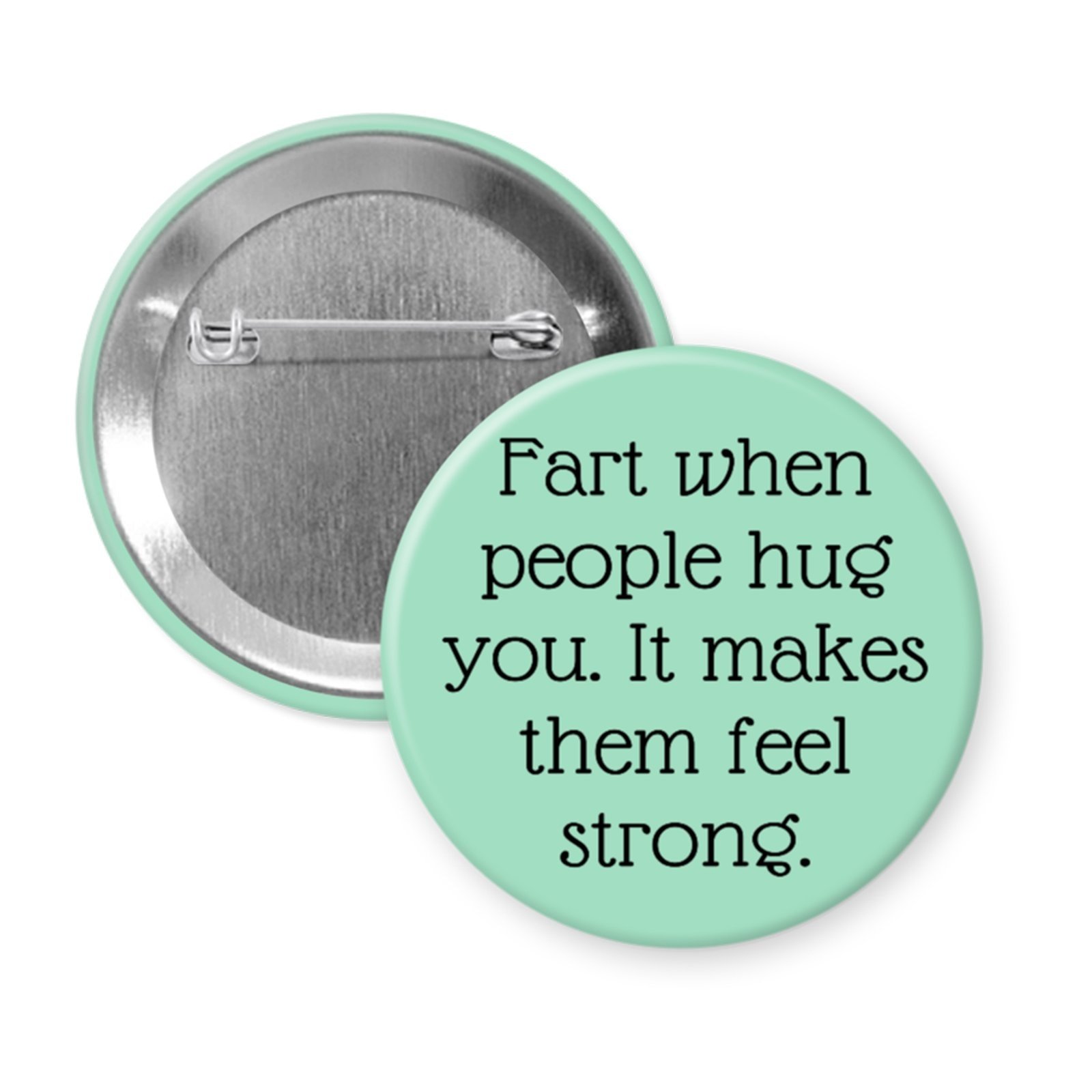 “Fart When People Hug You” – Gag Gift Button or Magnet with Funny Quote