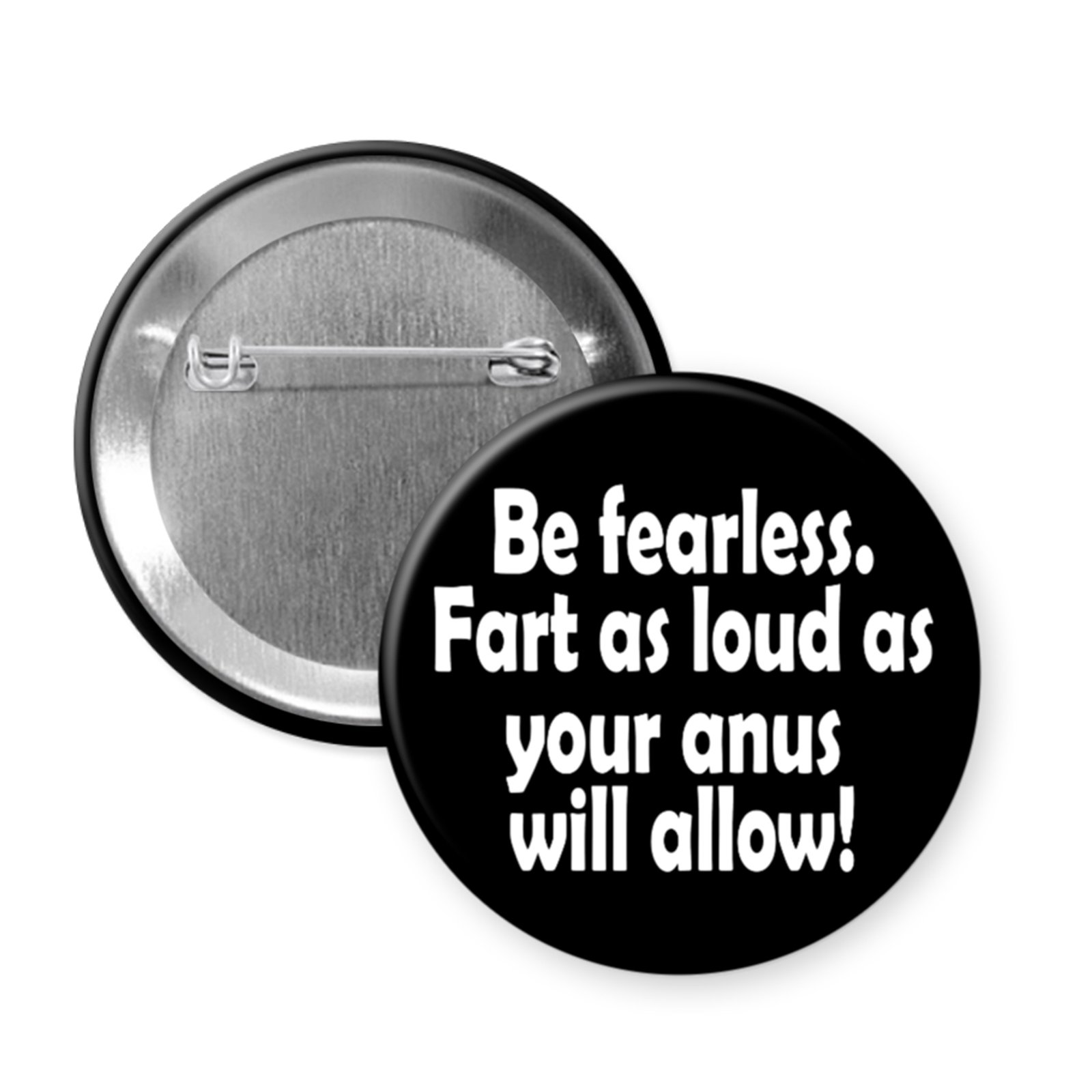 “Be Fearless.” – Funny Button or Magnet for Flatulent Bravery and Butt-Based Empowerment