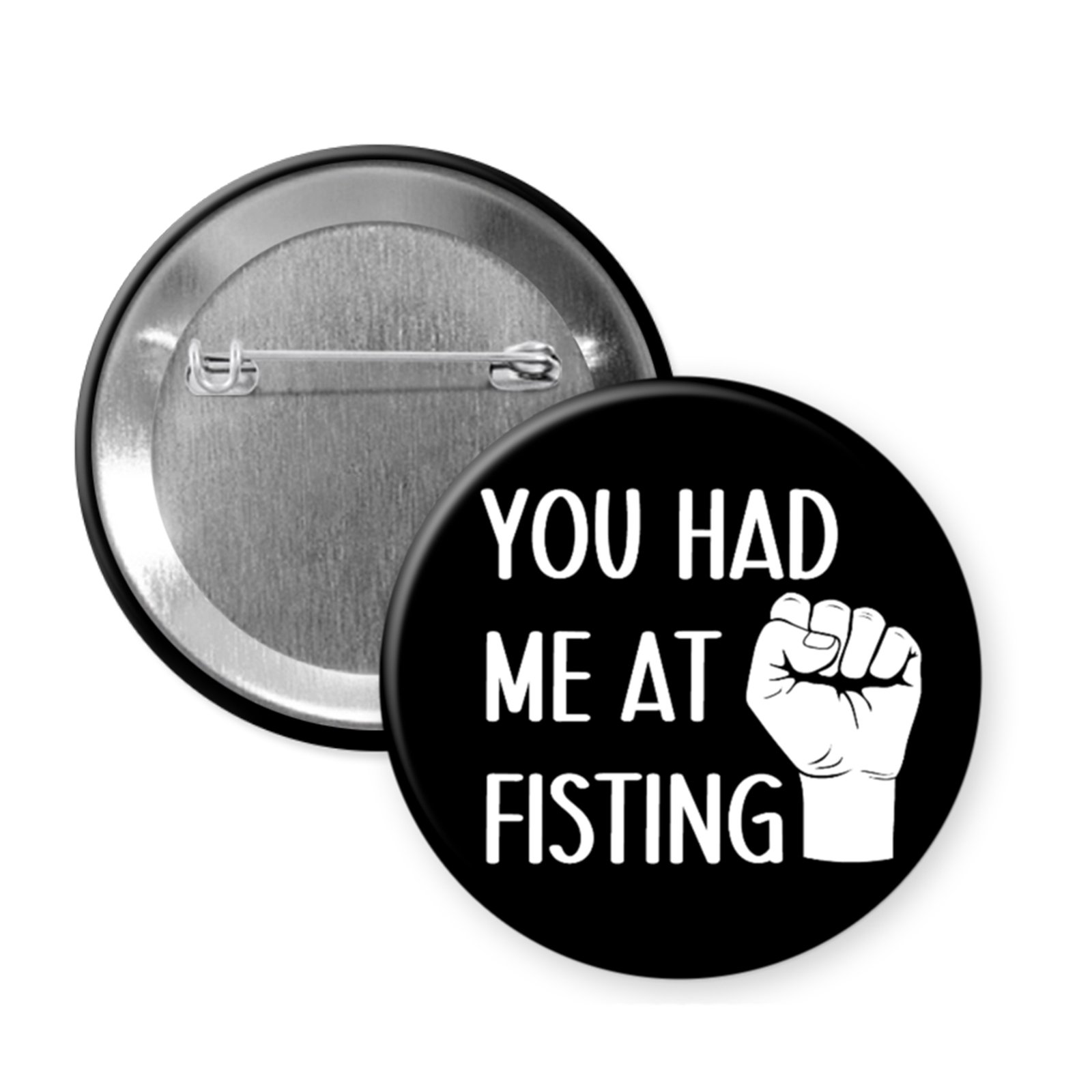 “You Had Me at Fisting” Button or Magnet – Suggestive Humor with Closed Fist Graphic