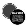 Black magnet with text 'Ask me about Fragile Masculinity' on a white background.