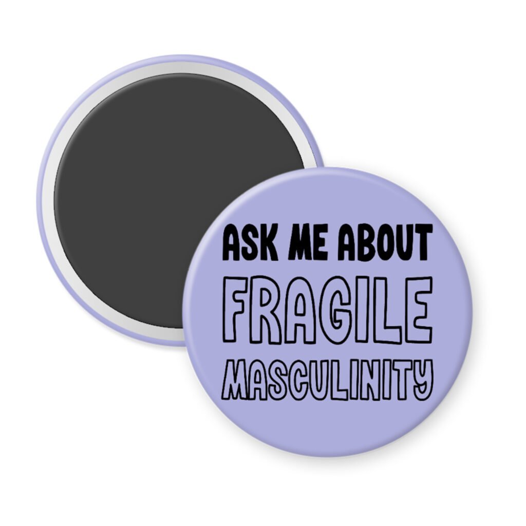 Purple magnet with the text 'Ask me about fragile masculinity' printed in black.