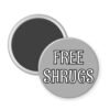 Grey magnet with 'FREE SHRUGS' text.