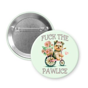 Button badge with a dog on a bicycle and text 'Fuck the Pawlice' on a light green background.