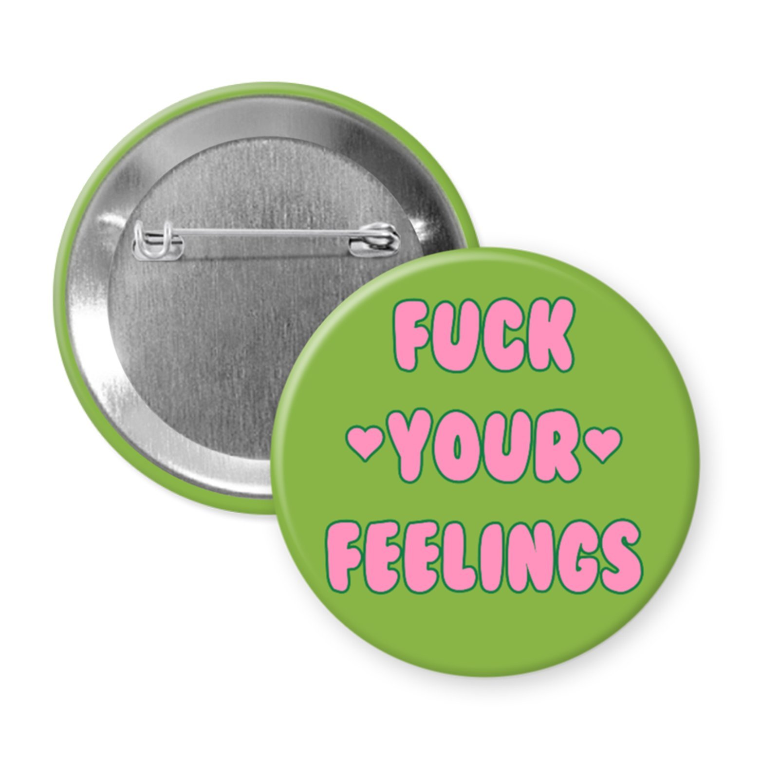 “Fuck Your Feelings” – Bold Statement Button or Magnet with Pink Hearts