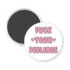 White magnet with the text 'Fuck your feelings' printed in pink.