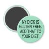 Mint green magnet with the text "MY DICK IS GLUTEN FREE. ADD THAT TO YOUR DIET." printed in black.