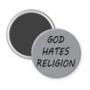 Grey magnet with the text 'God hates religion' printed in black.
