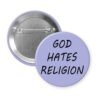 Purple pinback button with the text 'God hates religion' printed in black.